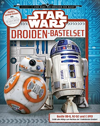 Star Wars Droiden-Bastelset: Bastle BB-8, R2-D2 und C-3PO! Enthält alles Nötige zum Nachbau der 3 beliebtesten Droiden!