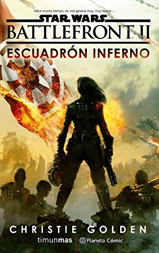 Star Wars Episodio VIII Battlefront Escuadrón Inferno (novela) (Star Wars: Novelas)