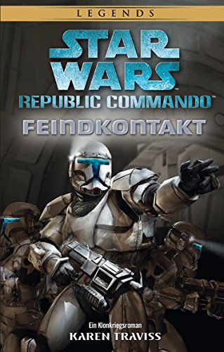 Star Wars: Republic Commando - Feindkontakt (Neuausgabe): Ein Klonkriegsroman