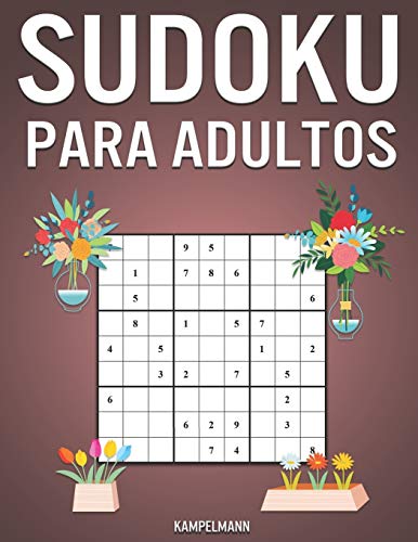 Sudoku Para Adultos: 300 Sudoku Fáciles, Medios, Difíciles, Muy Difíciles y Extremos para Adultos con Soluciones - Edición de primavera