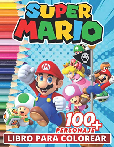 Super mario Libro Para Colorear: Divertidos libros de colorear para niños de 2 a 4 años, de 5 a 7 años, de 8 a 12 años, +100 dibujos antiestrés para niños, actividades creativas para niños