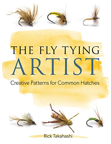 Takahashi, R: The Fly Tying Artist: Creative Patterns for Common Hatches