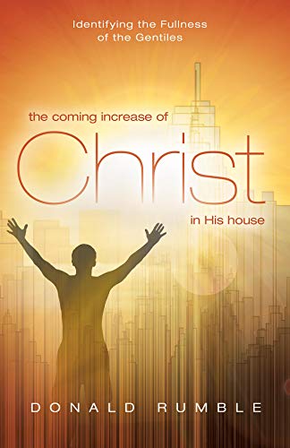 The Coming Increase of Christ in His House: Identifying the Fullness of the Gentiles (English Edition)