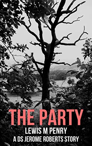 The Party: a gripping murder mystery which will keep you guessing (DS Jerome Roberts Book 4) (English Edition)