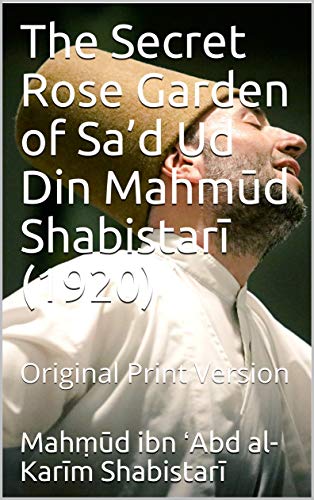 The Secret Rose Garden of Sa’d Ud Din Mahmūd Shabistarī (1920): Original Print Version (English Edition)