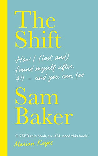 The Shift: How I (lost and) found myself after 40 – and you can too