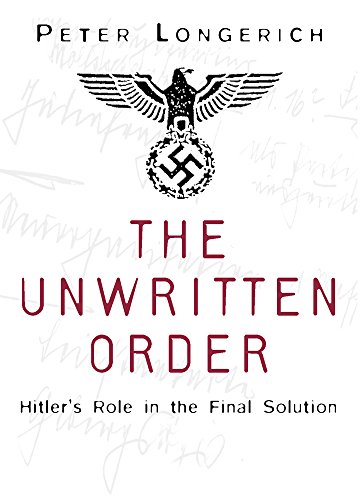 The Unwritten Order: Hitler's Role in the Final Solution