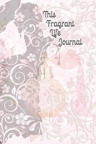 This Fragrant Life Journal: 100 pages of French ruled paper in a 6x9 cream colored paper journal with quotes