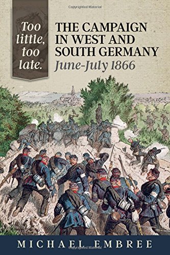 Too Little, Too Late: The Campaign in West and South Germany, June-July 1866