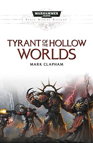 Tyrant of the Hollow Worlds (Space Marine Battles) (English Edition)