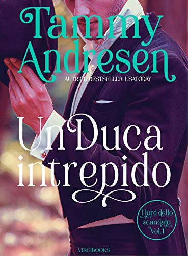 Un Duca intrepido (I Lord dello scandalo Vol. 1) (Italian Edition)