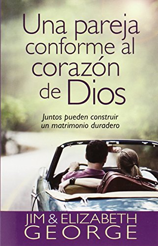 Una Pareja Conforme Al Corazón de Dios: Juntos Pueden Construir Un Matrimonio Duradero = A Couple After God's Own Heart