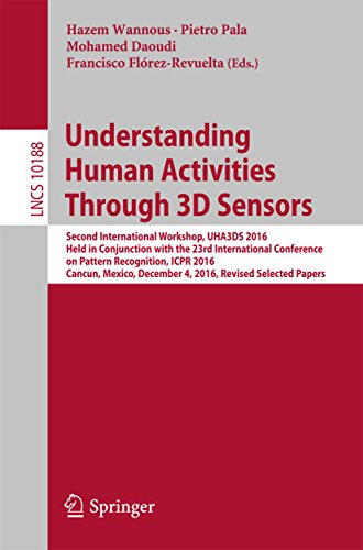 Understanding Human Activities Through 3D Sensors: Second International Workshop, UHA3DS 2016, Held in Conjunction with the 23rd International Conference ... Science Book 10188) (English Edition)