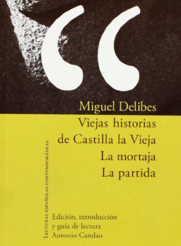 Viejas historias de Castilla la Vieja. La mortaja. La partida.: Edición, introducción y guía de lectura Antonio Candau. (Lecturas españolas contemporáneas)