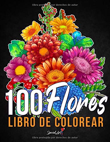 100 Flores - Libro de Colorear para Adultos: Más de 100 páginas para Colorear con Hermosas Flores, Naturaleza, Patrones y Mandalas Florales y mucho ... para colorear Antiestrés. (Idea de Regalo!)