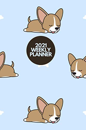 2021 WEEKLY PLANNER: Cover Design of Sleeping Chihuahua Puppy Dogs (Animal & Pet Themed 2021 Planners)