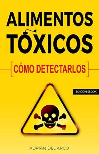 Alimentos tóxicos: cómo detectarlos.