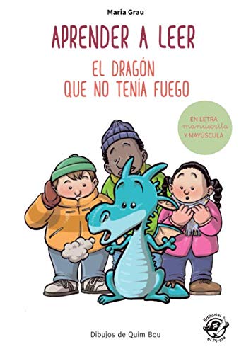 Aprender a leer - El dragón que no tenía fuego: En letra MAYÚSCULA y manuscrita: libros para niños de 5 y 6 años (Aprender a leer en letra de PALO y ... children book (Colección Aprender a Leer)