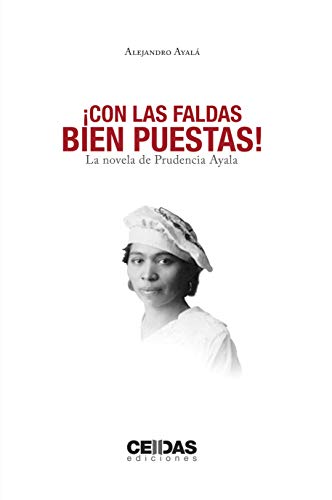 ¡Con las faldas bien puestas!: La novela de Prudencia Ayala