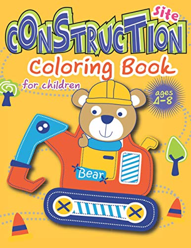 construction site coloring book for children: animal Cute drives trucks for kids ages 4-8. Pickup trucks Tractors Diggers Dumpers Cranes. Your children will be excited with this fun-packed.