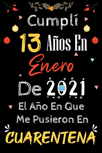 Cumplí 13 Años En Enero De 2021, El Año En Que Me Pusieron En Cuarentena: regalos de cumpleaños confinamiento 13 años para niña y niño, memorable ... ... enero de regalo cumpleaños para niña y niño