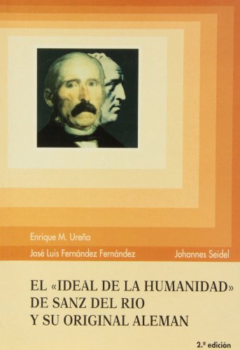 El Ideal de la Humanidad de Sanz del Río y su original alemán: Textos comparados con una introducción (Instituto de Investigación sobre Liberalismo, Krausismo y Masonería)