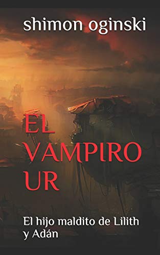 EL VAMPIRO UR: El hijo maldito de Lilith y Adán