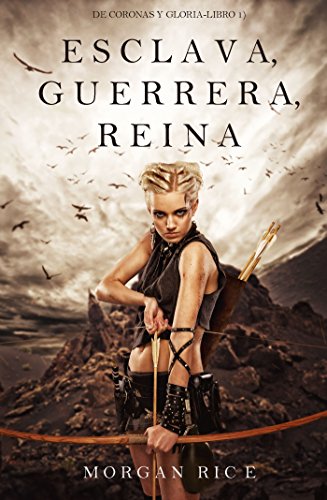 Esclava, Guerrera, Reina (De Coronas y Gloria – Libro 1)