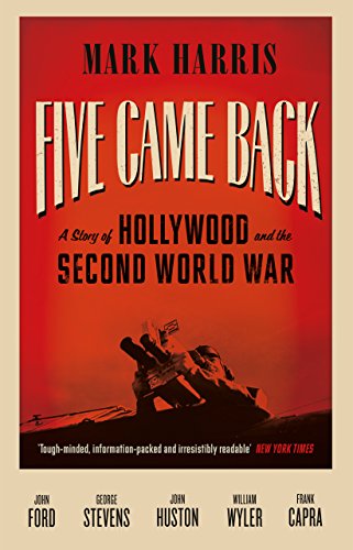 Five Came Back: A Story of Hollywood and the Second World War (English Edition)