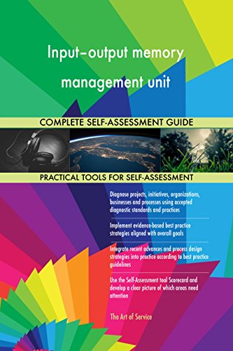 Input–output memory management unit All-Inclusive Self-Assessment - More than 670 Success Criteria, Instant Visual Insights, Comprehensive Spreadsheet Dashboard, Auto-Prioritized for Quick Results