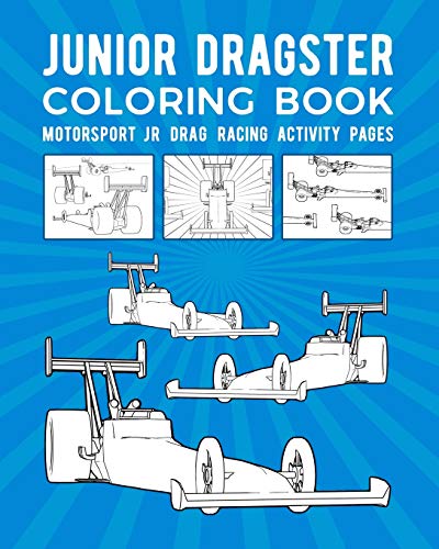 Junior Dragster Coloring Book: Motorsport Jr Drag Racing Activity Pages