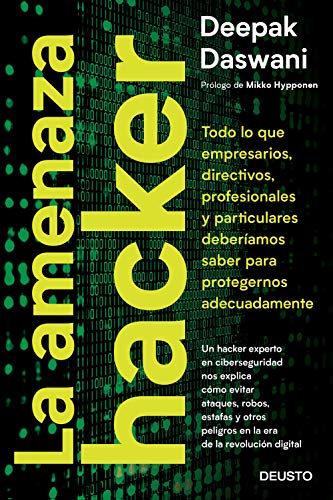 La amenaza hacker: Todo lo que empresarios, directivos, profesionales y particulares deberíamos saber para protegernos adecuadamente (Sin colección)