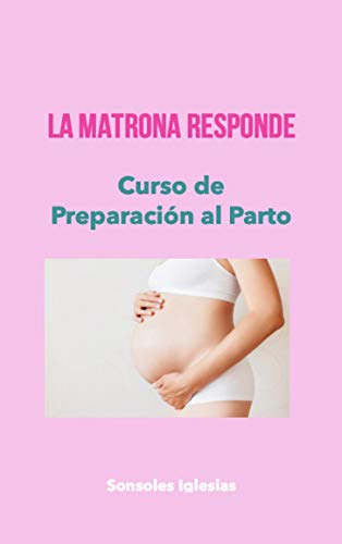 LA MATRONA RESPONDE. CURSO DE PREPARACIÓN AL PARTO