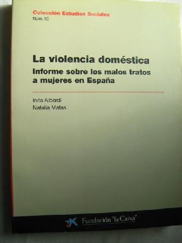 La violencia doméstica. Informe sobre los malos tratos a mujeres en España