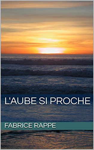 L'aube si proche (French Edition)