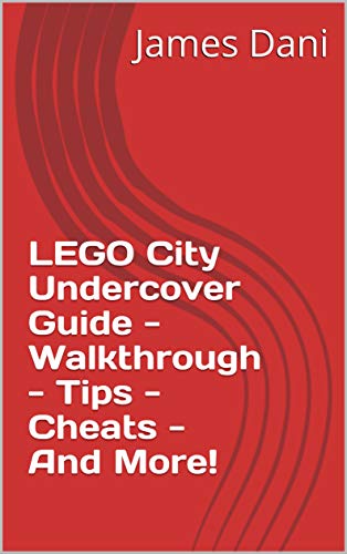 LEGO City Undercover Guide - Walkthrough - Tips - Cheats - And More! (English Edition)