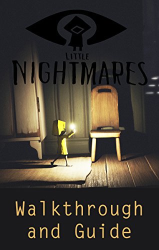 Little Nightmares - Walkthrough and Guide (English Edition)