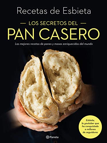 Los secretos del pan casero: Las mejores recetas de panes y masas enriquecidas del mundo