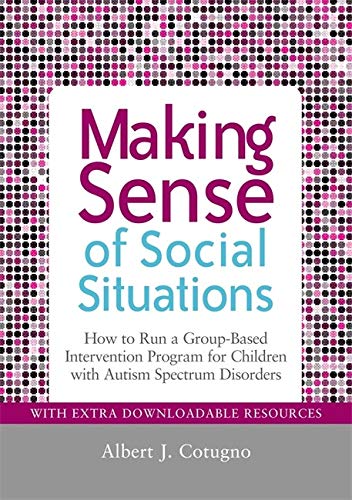 Making Sense of Social Situations: How to Run a Group-Based Intervention Program for Children with Autism Spectrum Disorders