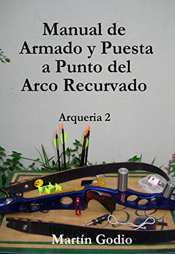 Manual de Armado y Puesta a Punto del Arco Recurvado: Arqueria 2