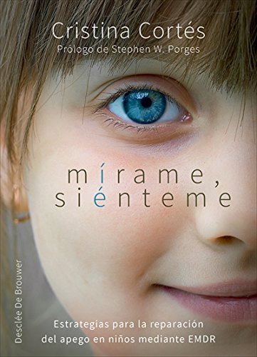 Mírame, siénteme. Estrategias para la reparación del apego en niños mediante EMDR (AMAE)