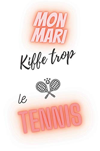 mon mari kiffe trop le tennis - semainier non daté: agenda a5 - 15,6 × 23,39 cm- weekly planner couverture inscription rouge pour les amoureux de tennis - cadeau homme à moins de 10 euros