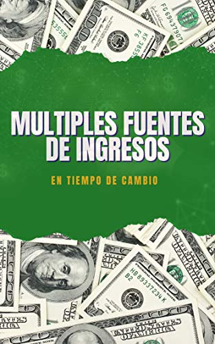 Múltiples Fuentes de Ingreso en tiempo de cambio