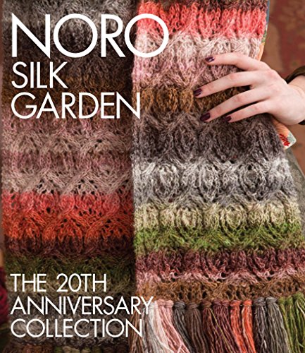 Noro Silk Garden: The 20th Anniversary Collection (Knit Noro Collection)