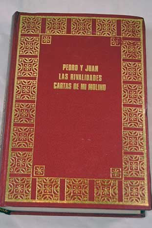 Pedro y Juan; Las rivalidades; Cartas de mi molino