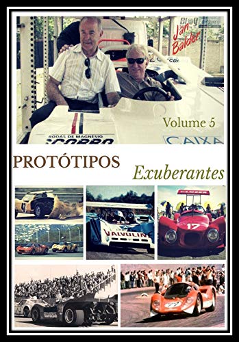 Protótipos Exuberantes - Livro 5: A História dos Carros de Corrida Brasileiros (A História do Automobilismo Brasileiro) (Portuguese Edition)