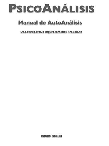 PsicoAnálisis Manual de AutoAnálisis: Una Perspectiva Rigurosamente Freudiana