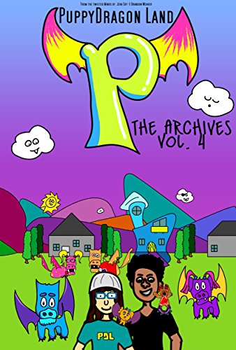 PuppyDragon Land: The Archives Volume 4: Fantastical Short Stories From PuppyDragon Land (English Edition)