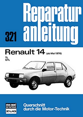 Renault 14   ab Mai 1976: TL / GTL   //  Reprint der 5. Auflage 1979