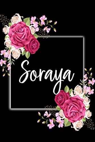 Soraya: Cuaderno de notas Nombre personalizado Soraya, El mejor Regalo de cumpleaños o Navidad o San Valentin o acción de gracias para la esposa, ... hija-Diseño: floral,110 páginas rayadas.